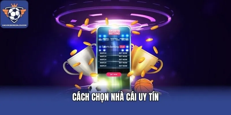 Cách chọn nhà cái uy tín