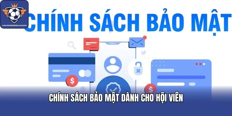 Chính sách bảo mật dành cho hội viên
