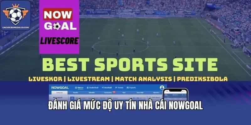 Đánh giá mức độ uy tín nhà cái Nowgoal