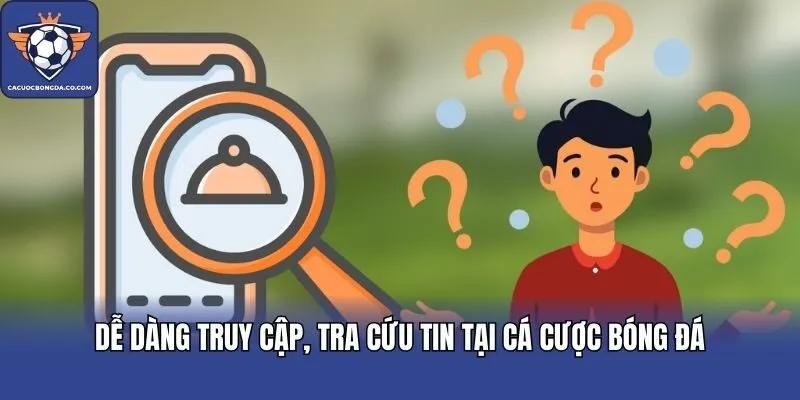 Dễ dàng truy cập, tra cứu tin tại Cá cược bóng đá