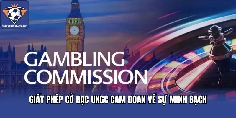 Giấy phép cờ bạc UKGC cam đoan về sự minh bạch