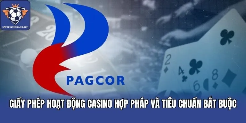 Giấy Phép Hoạt Động Casino Hợp Pháp Và Tiêu Chuẩn Bắt Buộc
