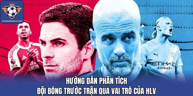 Hướng dẫn phân tích đội bóng trước trận qua vai trò của HLV