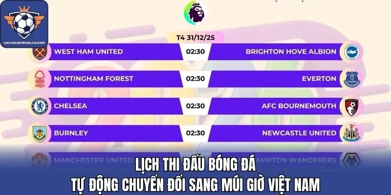 Lịch thi đấu bóng đá tự động chuyển đổi sang múi giờ Việt Nam