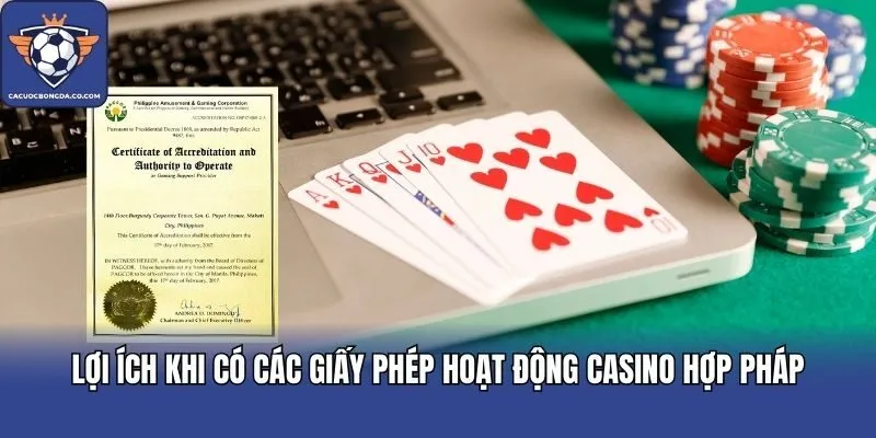 Lợi ích khi có các giấy phép hoạt động Casino hợp pháp