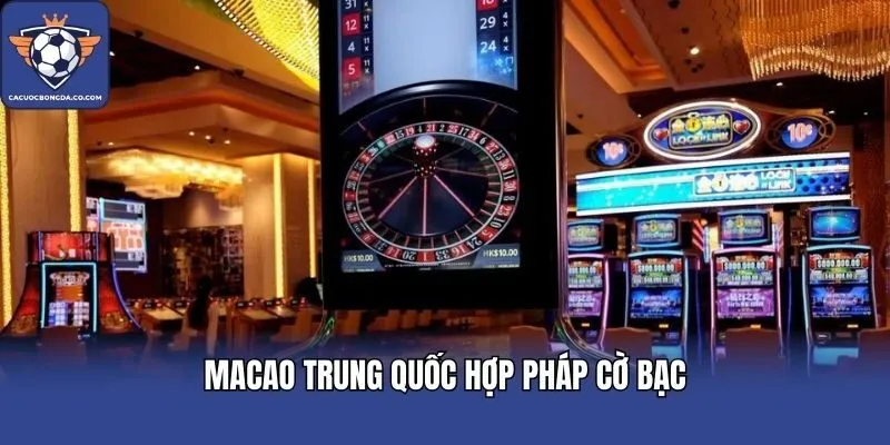 Macao Trung Quốc hợp pháp cờ bạc