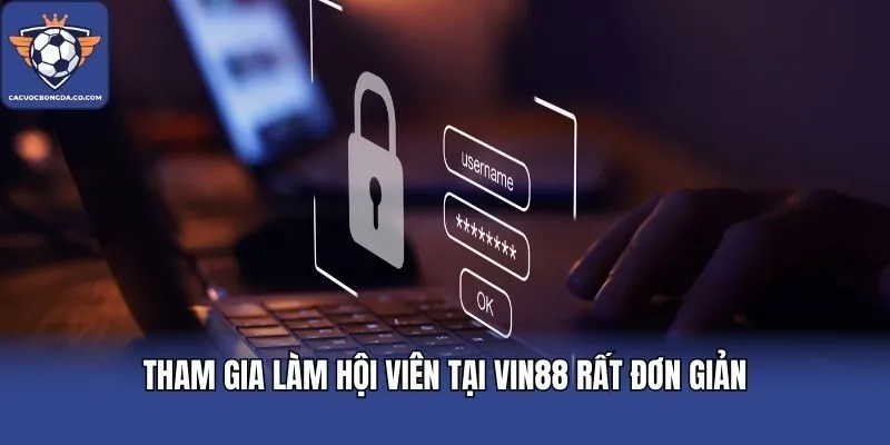 Tham gia làm hội viên tại VIN88 rất đơn giản