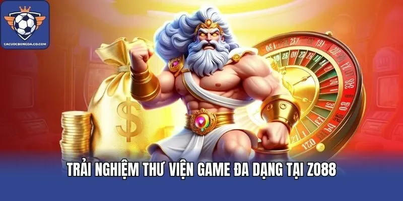Trải nghiệm thư viện game đa dạng tại ZO88